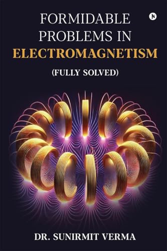 Stock image for Formidable Problems in Electromagnetism: (Fully Solved) for sale by Ria Christie Collections