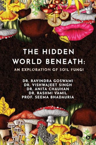 Stock image for The Hidden World Beneath: An Exploration of Soil Fungi for sale by Ria Christie Collections