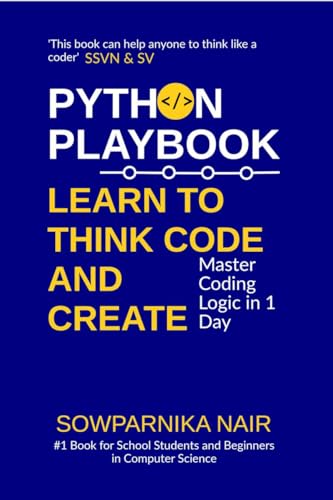 Stock image for Python Playbook: Learn to Think, Code, and Create: Master Coding Logic in 1 Day for sale by California Books