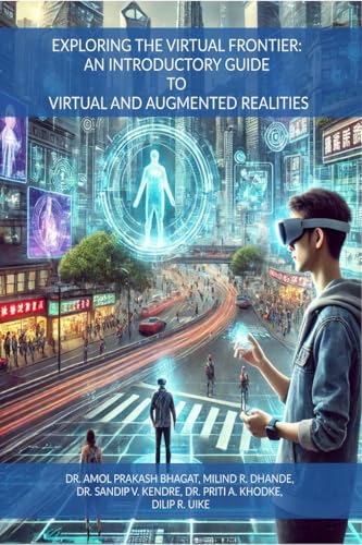 9798896991458: EXPLORING THE VIRTUAL FRONTIER: AN INTRODUCTORY GUIDE TO VIRTUAL AND AUGMENTED REALITIES