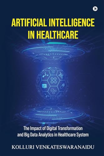 9798896991878: ARTIFICIAL INTELLIGENCE IN HEALTHCARE: The Impact of Digital Transformation and Big Data Analytics in Healthcare System
