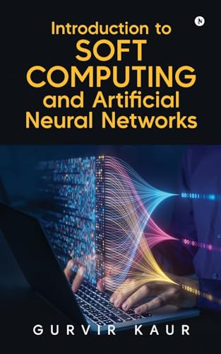 Beispielbild fr Introduction to Soft Computing and Artificial Neural Networks zum Verkauf von Ria Christie Collections