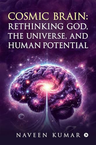 Stock image for Cosmic Brain: Rethinking God, The Universe, and Human Potential for sale by Ria Christie Collections