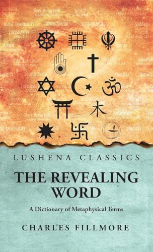 Immagine dell'editore per The Revealing Word: A Dictionary of Metaphysical Terms: A Dictionary of Metaphysical Terms by Charles Fillmore venduto da California Books