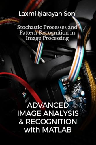 Imagen de archivo de Advanced Image Analysis and Recognition: Stochastic Processes and Pattern Recognition in Image Processing a la venta por Ria Christie Collections