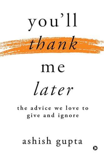 Stock image for You'll thank me later: The advice we love to give and ignore for sale by GreatBookPricesUK