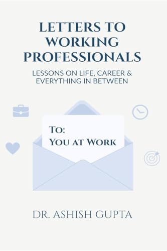 9798897775385: Letters to Working Professionals: Lessons on Life, Career and Everything In Between