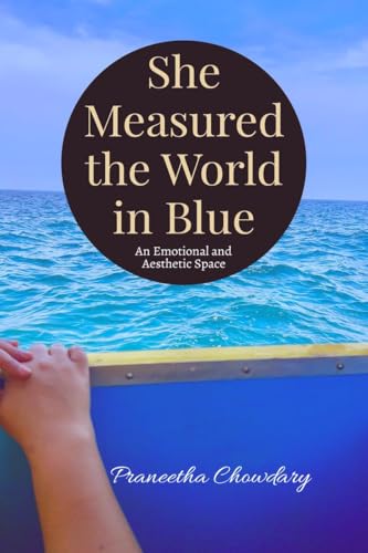 Stock image for She Measured the World in Blue: An Emotional and Aesthetic Scale for sale by California Books