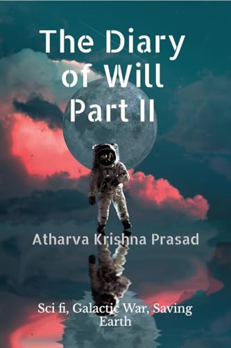 Stock image for The Diary of Will - Part II: Sci-Fi, dreams, imagination of young boy for sale by Ria Christie Collections