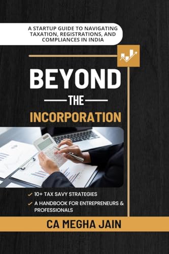 9798899064739: Beyond the Incorporation: A Startup Guide to Navigating Taxation, Registrations, and Compliances in India