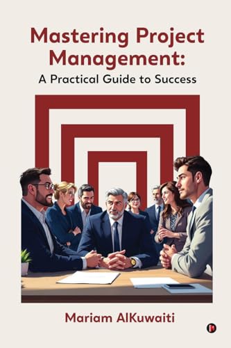 Stock image for Mastering Project Management: A Practical Guide to Success: A Practical Guide to Success for sale by GreatBookPricesUK