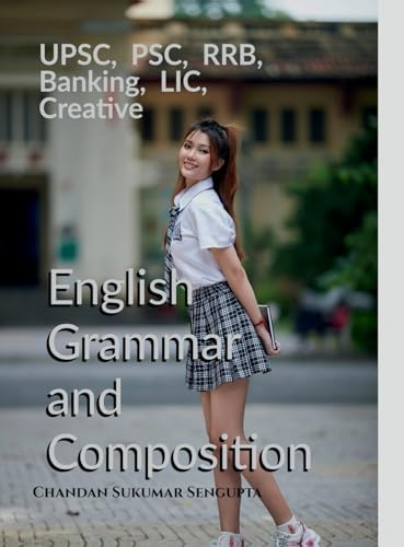 Immagine dell'editore per UPSC, PSC, RRB, Banking, LIC, Creative English Grammar and Composition: For High School Students, UPSC, PSC, SSC, RRB, LIC and Banking Exams venduto da California Books