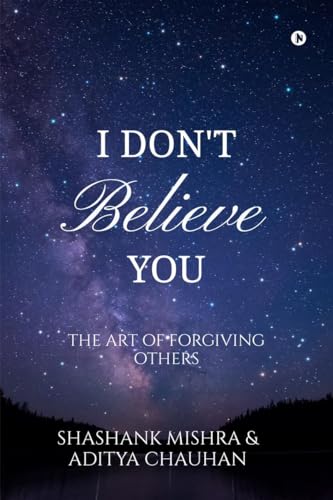 Beispielbild fr I Don't Believe You: The Art of Forgiving Others zum Verkauf von California Books