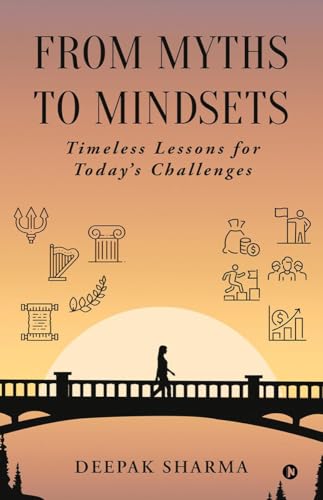 Stock image for From Myths to Mindsets: Timeless Lessons for Today's Challenges for sale by GreatBookPricesUK