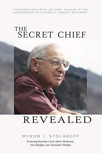 Imagen de archivo de Secret Chief Revealed, Revised 2nd Edition: Conversations with Leo Zeff, Pioneer in the Underground Psychedelic Therapy Movement [Paperback] Stolaroff, Myron J. a la venta por Lakeside Books