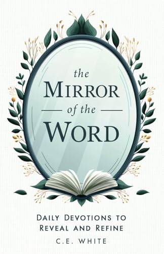 Imagen de archivo de The Mirror of the Word: Daily Devotions to Reveal and Refine a la venta por California Books