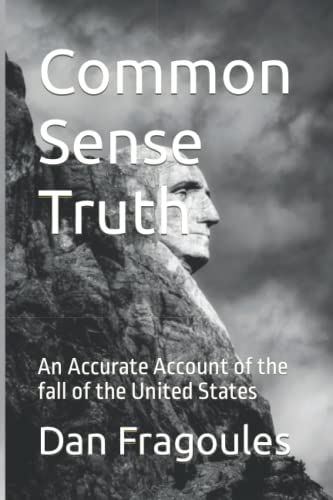 Beispielbild fr Common Sense Truth: An Accurate Account of the fall of the United States zum Verkauf von Ria Christie Collections