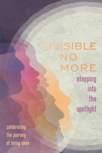 Stock image for Invisible No More: Stepping Into The Spotlight for sale by HPB-Emerald