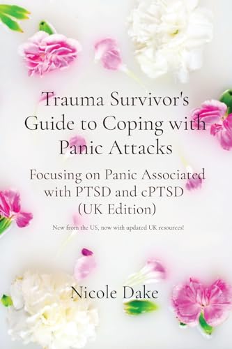 Imagen de archivo de Trauma Survivor's Guide to Coping with Panic Attacks: Focusing on Panic Associated with PTSD and cPTSD (UK Edition) a la venta por GreatBookPrices