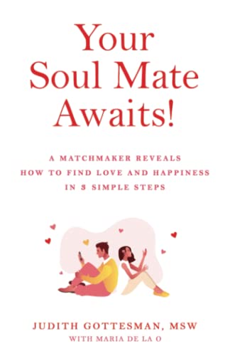 Stock image for Your Soul Mate Awaits!: A Matchmaker Reveals How to Find Love and Happiness in 3 Simple Steps for sale by Wonder Book