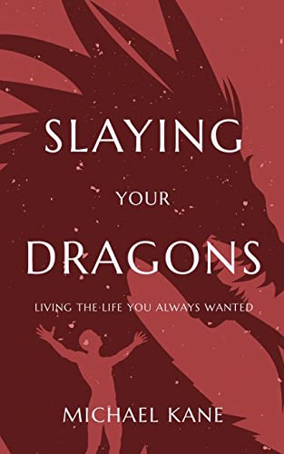 Beispielbild fr Slaying Your Dragons: Living The Life You Always Wanted zum Verkauf von Buchpark