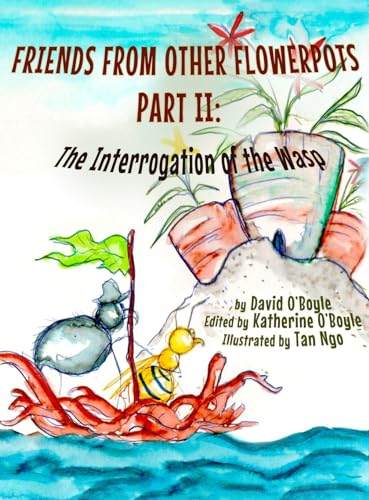 Beispielbild fr Friends from Other Flowerpots II: The Interrogation of the Wasp zum Verkauf von California Books