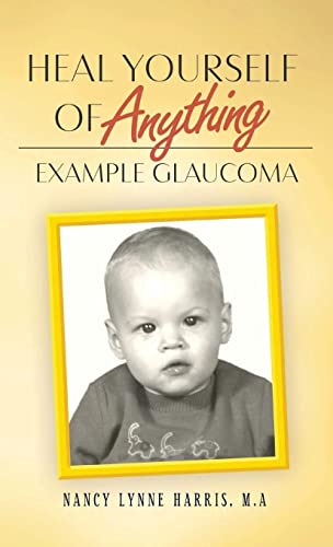 Beispielbild fr Heal Yourself of Anything: Example Glaucoma zum Verkauf von California Books