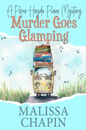 Stock image for Murder Goes Glamping: A Piper Haydn Piano Mystery: A Small Town Amateur Sleuth Cozy Mystery Series (Piper Haydn Piano Mysteries) for sale by HPB Inc.