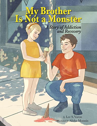 Imagen de archivo de My Brother Is Not a Monster: A Story of Addiction and Recovery a la venta por Wonder Book