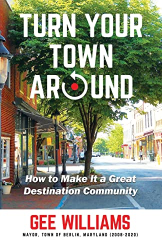 Stock image for Turn Your Town Around: How to Make It a Great Destination Community for sale by Goodwill Books