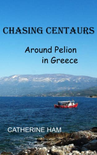 Beispielbild fr CHASING CENTAURS: Around Pelion in Greece zum Verkauf von HPB-Diamond