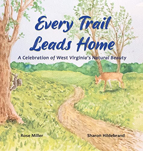 9798985191516: Every Trail Leads Home: A Celebration of West Virginia's Natural Beauty