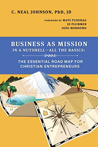 Imagen de archivo de Business as Mission in a Nutshell--All the Basics: The Essential Road Map for Christian Entrepreneurs a la venta por GreatBookPrices