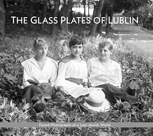 Imagen de archivo de The Glass Plates of Lublin: Found Photographs of a Lost Jewish World a la venta por Signedbookman