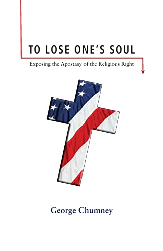 Stock image for To Lose One's Soul: Exposing the Apostasy of the Religious Right for sale by GreatBookPrices