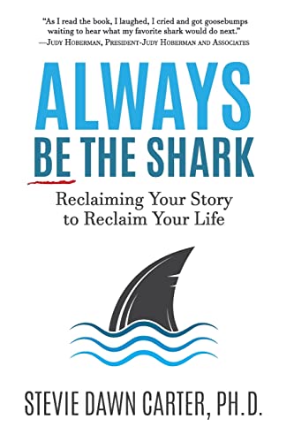 Stock image for Always Be the Shark: Reclaiming Your Story to Reclaim Your Life for sale by HPB-Diamond