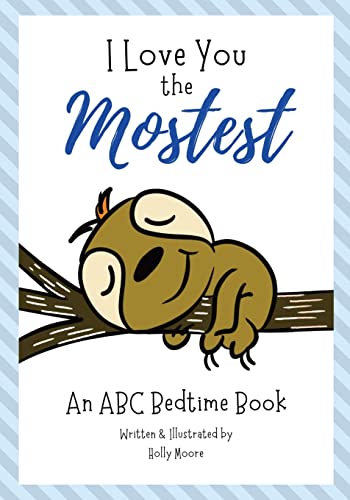 Imagen de archivo de I Love You The Mostest - An Abc Bedtime Book a la venta por GreatBookPrices