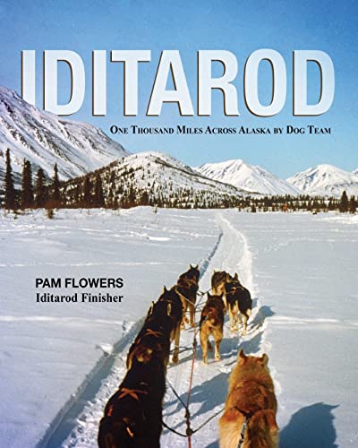 Imagen de archivo de Iditarod: One Thousand Miles Across Alaska by Dog Team a la venta por GreatBookPrices