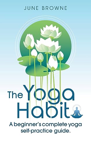 Stock image for The Yoga Habit: A Beginner's Complete Yoga Self-Practice Guide for sale by GreatBookPrices