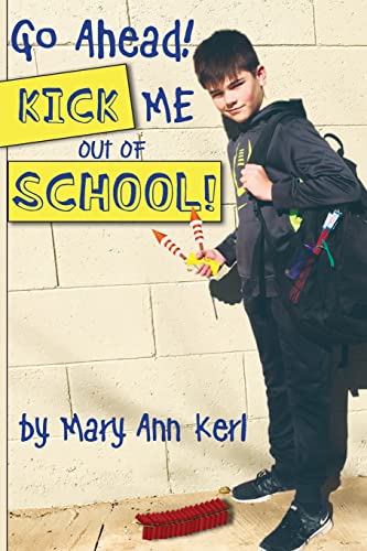 Stock image for Go Ahead! Kick Me Out of School! for sale by California Books