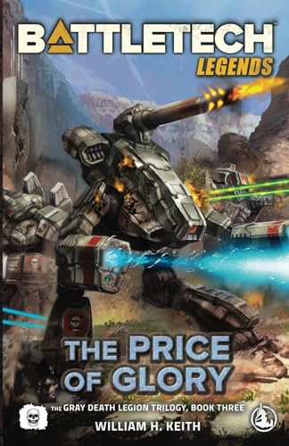 Stock image for BattleTech Legends: The Price of Glory: (The Gray Death Legion Trilogy, Book Three) for sale by Goodwill Books