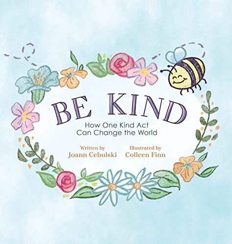 Stock image for Be Kind: How One Kind Act Can Change the World for sale by GreatBookPrices