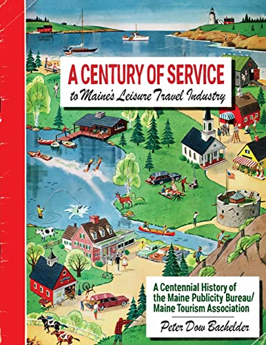 9798985391701: A Century of Service to Maine's Leisure Travel Industry: A Centennial History of the Maine Publicity Bureau/Maine Tourism Association