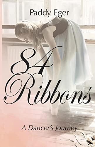 Stock image for 84 Ribbons: A Dancer's Journey for sale by Ria Christie Collections