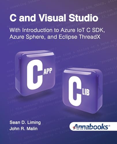 Imagen de archivo de C and Visual Studio With Introduction to Azure IoT C SDK, Azure Sphere, and Eclipse ThreadX a la venta por Ria Christie Collections