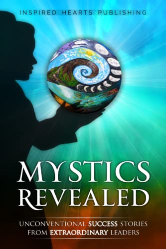 Stock image for Mystics Revealed: Unconventional Success Stories From Extraordinary Leaders for sale by Big River Books