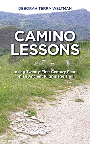 Beispielbild fr Camino Lessons: Losing Twenty-First Century Fears on an Ancient Pilgrimage Trail zum Verkauf von HPB-Emerald