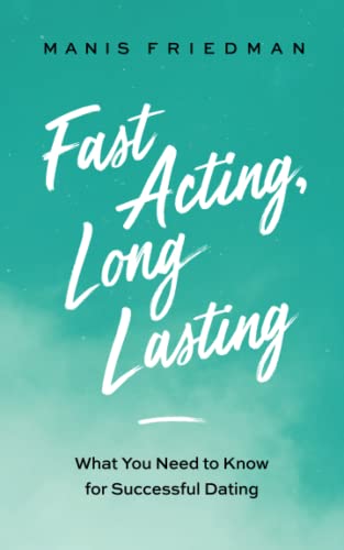 Stock image for Fast Acting Long Lasting: What You Need to Know for Successful Dating for sale by GreatBookPrices