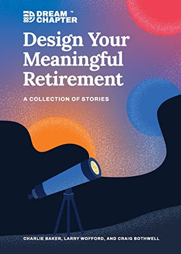9798985454901: Design Your Meaningful Retirement: A Collection of Stories (1) (Dream Chapter)
