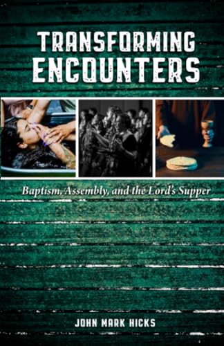 Stock image for Transforming Encounters: Baptism, Assembly, and the Lord's Supper for sale by GreatBookPrices